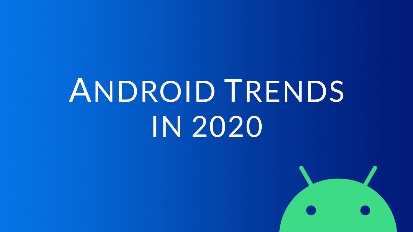 Android Trends in 2020